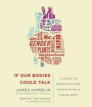 If Our Bodies Could Talk by James Hamblin