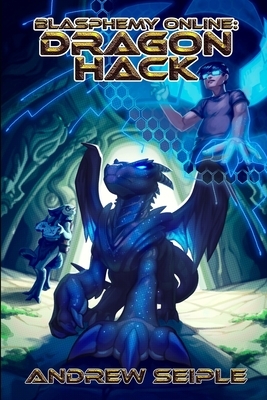 Blasphemy Online Volume 1: Dragon Hack by Andrew Seiple