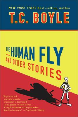 The Human Fly and Other Stories by T.C. Boyle