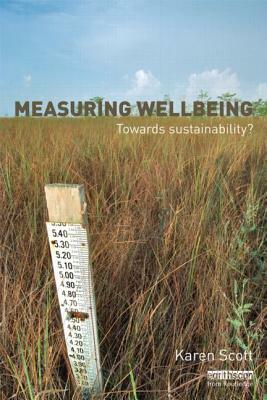 Measuring Wellbeing: Towards Sustainability? by Karen Scott