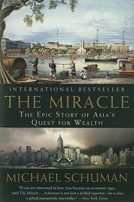 The Miracle: The Epic Story of Asia's Quest for Wealth by Michael Schuman