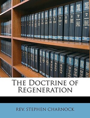 The Doctrine of Regeneration by Stephen Charnock