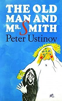 The Old Man And Mr Smith by Peter Ustinov