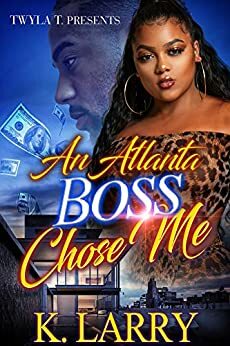 An Atlanta Boss Chose Me by K. Larry