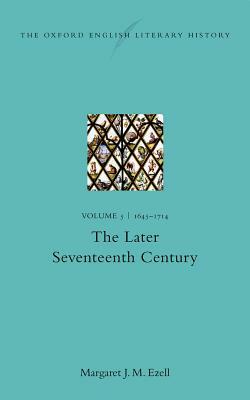 The Oxford English Literary History: Volume V: 1645-1714: The Later Seventeenth Century by Margaret J. M. Ezell