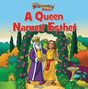 The Beginner's Bible a Queen Named Esther by The Zondervan Corporation