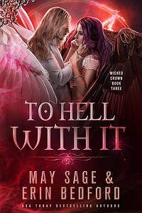 To Hell With It by Erin Bedford, May Sage