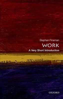 Work: A Very Short Introduction by Stephen Fineman