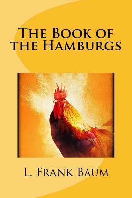 The Book of the Hamburgs by L. Frank Baum