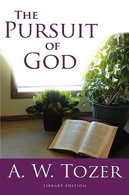 The Pursuit of God (Library Edition) by A.W. Tozer