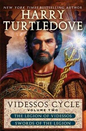 Videssos Cycle, Volume Two: The Legion of Videssos / Swords of the Legion by Harry Turtledove