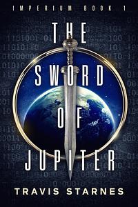 The Sword of Jupiter by Travis Starnes