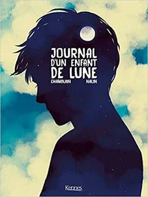 Journal d'un enfant de lune by Anne-Lise Nalin, Joris Chamblain