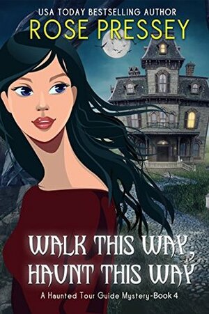 Walk this Way, Haunt this Way by Rose Pressey Betancourt