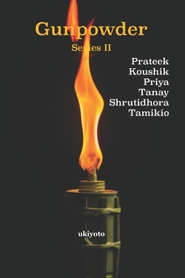 Gunpowder Series II by Tanay SenGupta, Koushik Majumder, Lakshmi Priya