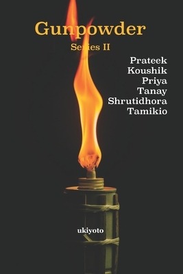 Gunpowder Series II by Koushik Majumder, Lakshmi Priya, Tanay SenGupta