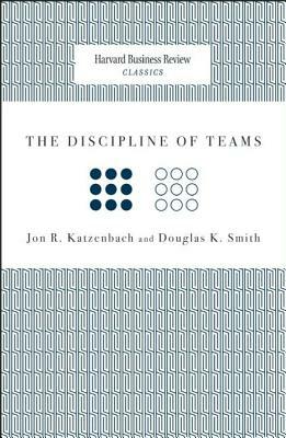 The Discipline of Teams by Douglas K. Smith, Jon R. Katzenbach