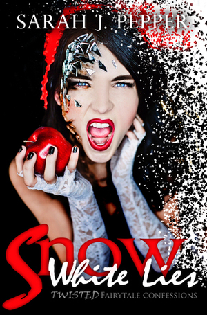 Snow White Lies by Sarah J. Pepper