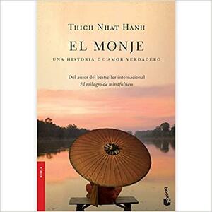 El monje. Una historia de amor verdadero by Thích Nhất Hạnh