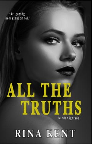 All the Truths - Minden igazság by Rina Kent