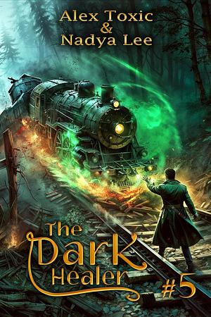 The Dark Healer 5 by Alex Toxic, Nadya Lee