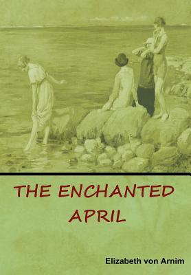 The Enchanted April by Elizabeth von Arnim