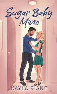 Sugar Baby Mine by Kayla Riane