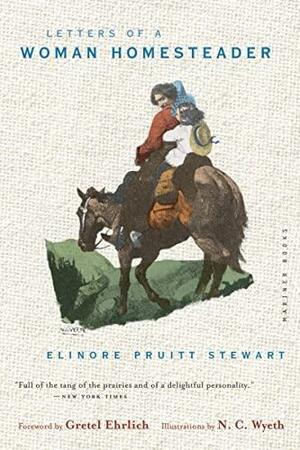 Letters of a Woman Homesteader: 26 Letters, Written from Elinore to Her Previous Employer Mrs Coney by Elinore Pruitt Stewart