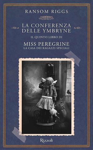 Miss Peregrine. La conferenza delle Ymbryne by Ransom Riggs