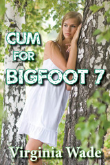 Cum For Bigfoot 7 by Virginia Wade