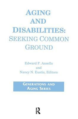 Aging and Disabilities: Seeking Common Ground by James J. Callahan