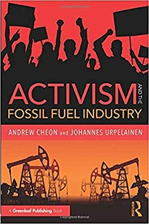 Activism and the Fossil Fuel Industry by Andrew Cheon