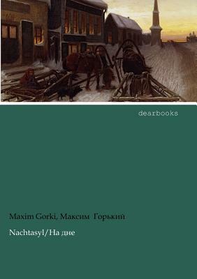 Nachtasyl by Maxim Gorki