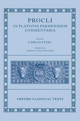 Procli in Platonis Parmenidem Commentaria III by 