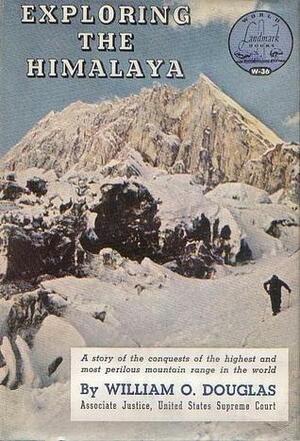 Exploring the Himalaya by William O. Douglas