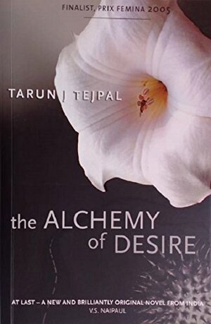 The Alchemy of Desire by Tarun J. Tejpal