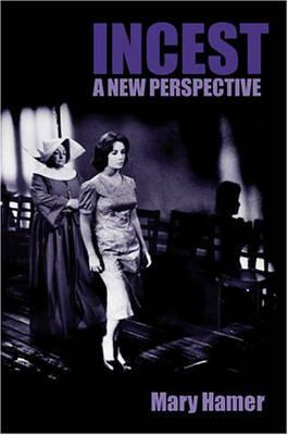 Incest: A New Perspective by Mary Hamer