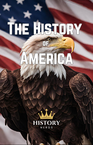 The History of America by History Nerds