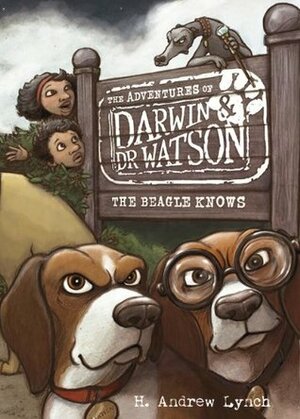 The Beagle Knows: The Adventures of Darwin and Dr Watson by H. Andrew Lynch, Erin Lee Koehler