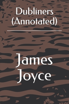 Dubliners (Annotated) by James Joyce