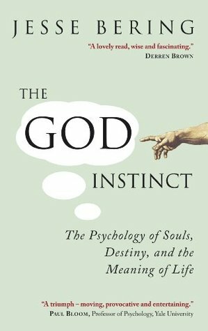 The God Instinct: The Psychology of Souls, Destiny, and the Meaning of Life by Jesse Bering