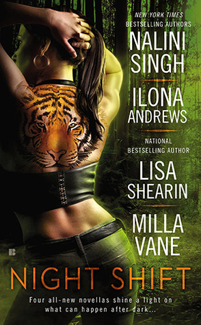 Night Shift by Nalini Singh, Milla Vane, Ilona Andrews, Lisa Shearin