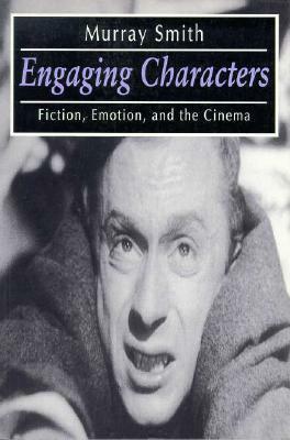 Engaging Characters: Fiction, Emotion, and the Cinema by Murray Smith