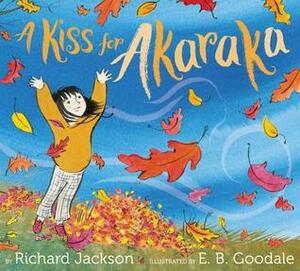 A Kiss for Akaraka by Richard Jackson, E.B. Goodale