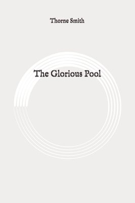 The Glorious Pool: Original by Thorne Smith