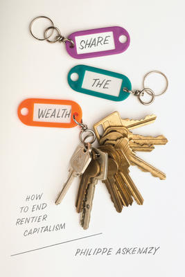 Share the Wealth: How to End Rentier Capitalism by Philippe Askenazy