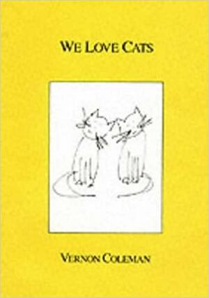 We Love Cats by Vernon Coleman