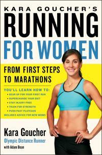 Kara Goucher's Running for Women: From First Steps to Marathons by Adam Bean, Kara Goucher