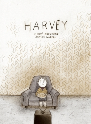 Harvey by Janice Nadeau, Hervé Bouchard