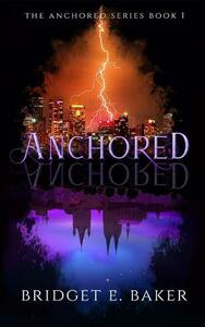 Anchored by Bridget E. Baker